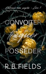 Convoiter, traquer, posséder: Embrasse-moi, psycho (Livre 1)