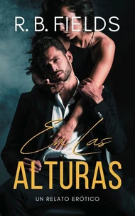 En Las Alturas: Un relato erótico