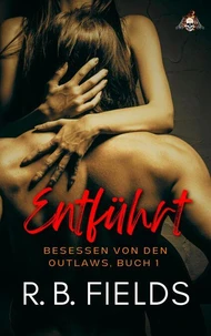 Entführt: Besessen von den Outlaws, Buch 1