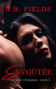 Envoûtée : Née des Ténèbres (Tome 4)