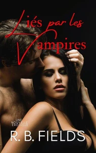 Liés Par Les Vampires: Une Nouvelle Érotique