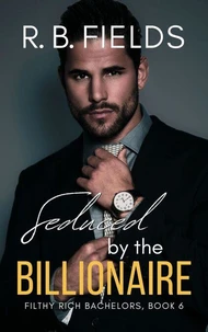 Seduced by the Billionaire: A Secret Billionaire Forbidden Romance with a Detective Twist