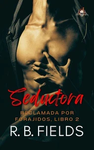 Seductora: Reclamada por Forajidos (Libro 2)