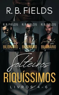 Solteiros Riquíssimos: Livros 4–6