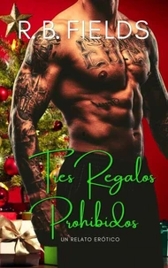 Tres Regalos Prohibidos: Un relato erótico