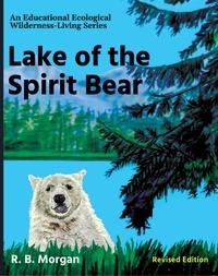 Téléchargez un livre audio gratuit aujourd'hui Lake of the Spirit Bear  - An Educational Ecological Wilderness-Living Series (French Edition) 9781778001857