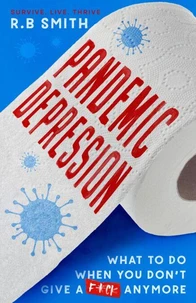 Pandemic Depression: What to do when you don't give a f*ck anymore