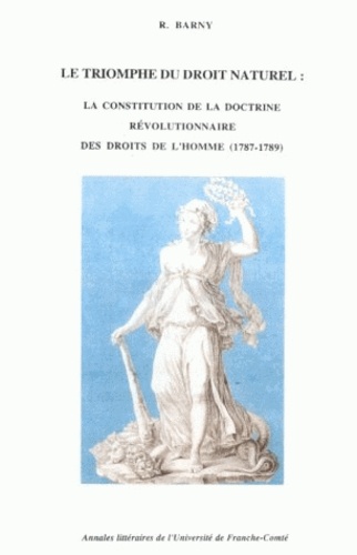 Le triomphe du droit naturel. La constitution de la doctrine révolutionnaire des droits de l'homme (1787-1798)