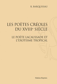 R Barquisseau - Les poètes créoles du XVIIIe siècle - Le poète Lacaussade et l'exotisme tropical.