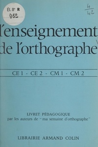 R. Blondet et R. Chatignoux - L'enseignement de l'orthographe - CE1, CE2, CM1, CM2. Livret pédagogique.