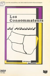 R. Bourgois et Jacques Goffinon - Les consommateurs en Picardie.