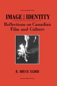 R. Bruce Elder - Image and Identity - Reflections on Canadian Film and Culture.