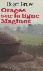 R Bruge - Orages sur la ligne Maginot.
