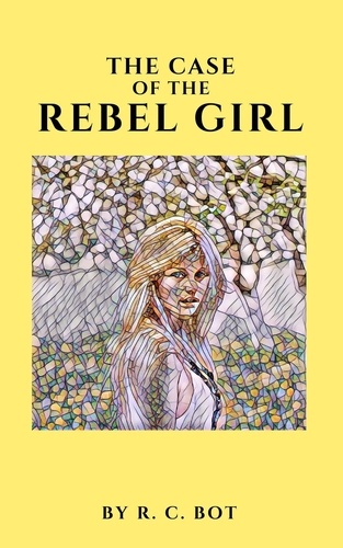  R.C. Bot - The Case of the Rebel Girl.