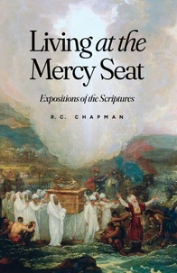 Living at the Mercy Seat: Expositions of the Scriptures