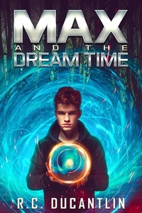  R C Ducantlin - Max and the Dream Time - Max and the Dream Time, #1.