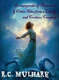 Ermangarde of Dunwich & Other Tales from a Lonely and Curious Country