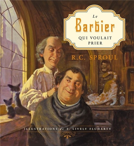 R-C Sproull et T. Lively Fluharty - Le barbier qui voulait prier.