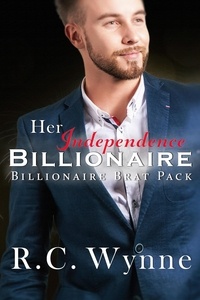 R.C. Wynne - Her Indepedence Billionaire - Billionaire Brat Pack, #4.