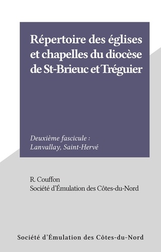 Répertoire des églises et chapelles du diocèse de St-Brieuc et Tréguier (2). Deuxième fascicule : Lanvallay, Saint-Hervé