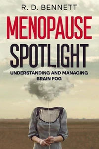 Menopause Spotlight: Understanding and Managing Brain Fog
