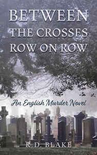  R. D. Blake - Between The Crosses Row On Row - Edwards and Hutchings Murder Mysteries, #1.