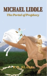  R. D. Blake - Michael Liddle: The Portal of Prophecy - The Saga of Michael Liddle, #1.