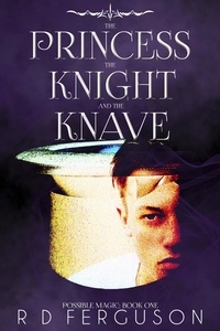  R D Ferguson - The Princess, the Knight, &amp; the Knave - Possible Magic, #1.