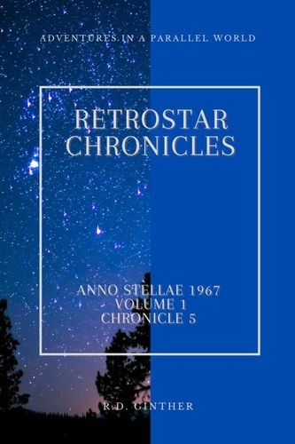  R.D. Ginther - Anno Stellae 1967 - RetroStar Chronicles, #1.