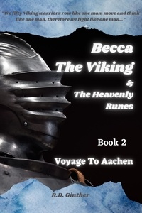  R.D. Ginther - BeccaThe Viking &amp; The Heavenly Runes Book 2 Voyage To Aachen - Becca The Viking &amp; The Heavenly Runes.