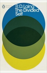 R. D. Laing - The Divided Self - An Existential Study in Sanity and Madness.
