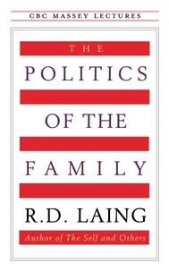 R.D. Laing - The Politics of the Family.