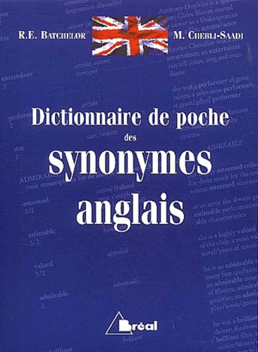 R-E Batchelor et M Chebli-Saadi - Dictionnaire de poche des synonymes anglais.