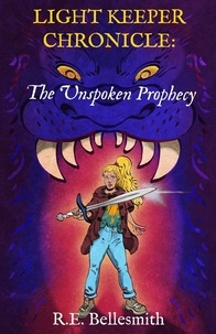 R.E. Bellesmith - Light Keeper Chronicle: The Unspoken Prophecy.