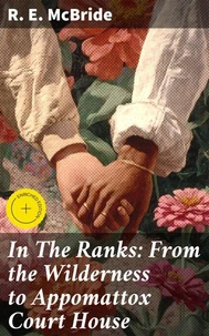 In The Ranks: From the Wilderness to Appomattox Court House