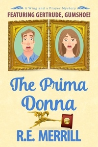  R.E. Merrill et  Robin Merrill - The Prima Donna - Wing and a Prayer Mysteries, #4.