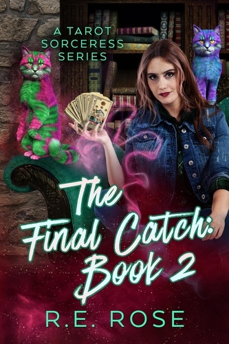 R E Rose - The Final Catch Book 2 - A Tarot Sorceress Series, #2.