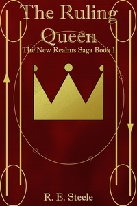  R. E. Steele - The Ruling Queen - The New Realms Saga, #1.