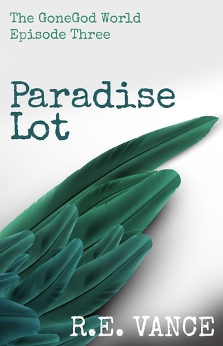  R.E. Vance - GoneGodWorld - Episode 3 - Paradise Lot, #3.