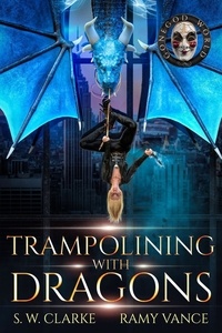  R.E. Vance - Trampolining with Dragons - Setting Fires with Dragons, #4.