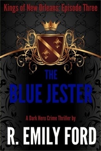  R. Emily Ford - The Blue Jester (Episode Three, Kings of New Orleans Series) - Kings of New Orleans, #2.