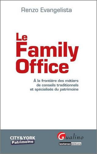 R Evangelista - Le Family Office - A la frontière des métiers de conseils traditionnels et spécialisés du patrimoine.