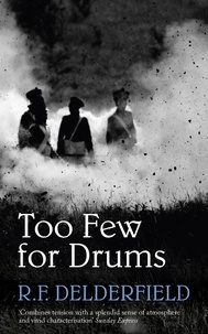 R. F. Delderfield - Too Few for Drums - A grand tale of adventure set during the Napoleonic Wars.