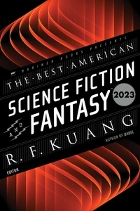 R. F Kuang et John Joseph Adams - The Best American Science Fiction and Fantasy 2023.