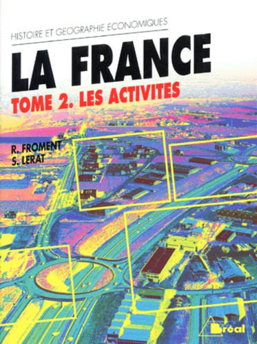 R Froment et Serge Lerat - La France. Tome 2, Les Activites, 8eme Edition.