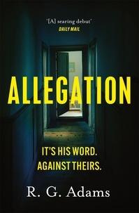 R. G. Adams - Allegation - the page-turning, unputdownable thriller from an exciting new voice in crime fiction.
