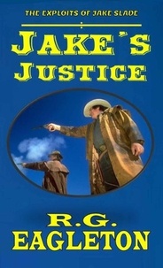  R.G. Eagleton - Jake's Justice.