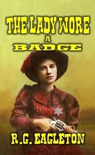  R.G. Eagleton - The Lady Wore A Badge.