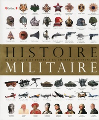 R-G Grant et Philip Parker - Histoire militaire - De la hache de pierre à la guerre électronique.