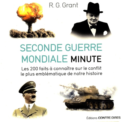 Seconde Guerre mondiale minute. Les 200 faits à connaître sur le conflit le plus emblématique de notre histoire